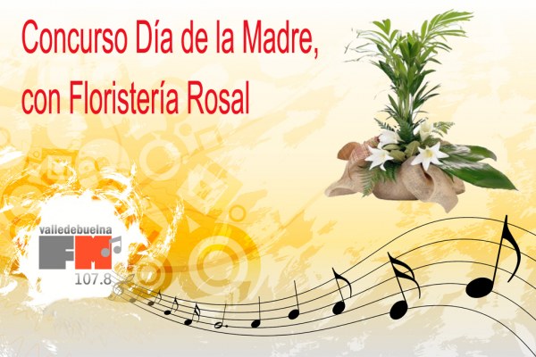 Concurso Día de La Madre 2014, con Floristería Rosal